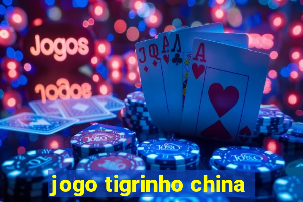 jogo tigrinho china